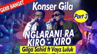 GILGA SAHID FT VAYZ LULUK NGLARANI RA KIRO KIRO (Official Music Live Video)