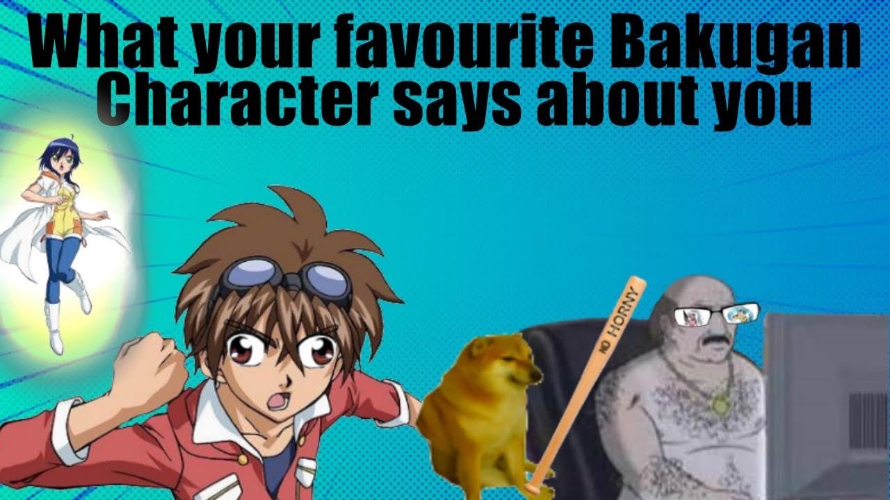 What your favourite bakugan character says about you