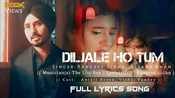 Diljale Ho Tum (Lyrics) – Rangrez Sidhu | Afsana Khan | Anjali Arora, Vishal Pandey