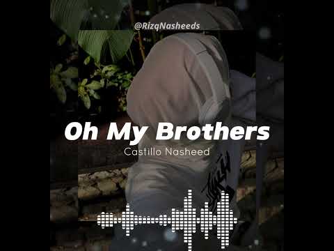 Oh My Brothers Castillo Nasheed Arabic Nasheed