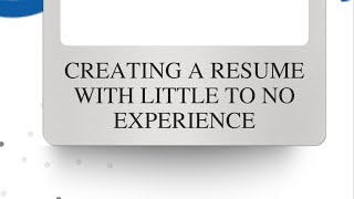 Creating a resume with little to no experience