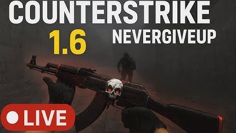 LIVE: CS 1.6 | 5v5 Automix | live | @NeverGiveUpYT