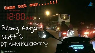 Pulang Kerja Shift 2 || PT AHM Karawang