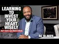 INVESTING YOUR HEART LIKE YOU DO YOUR MONEY- Walking Into Love Wisely by RC BLAKES