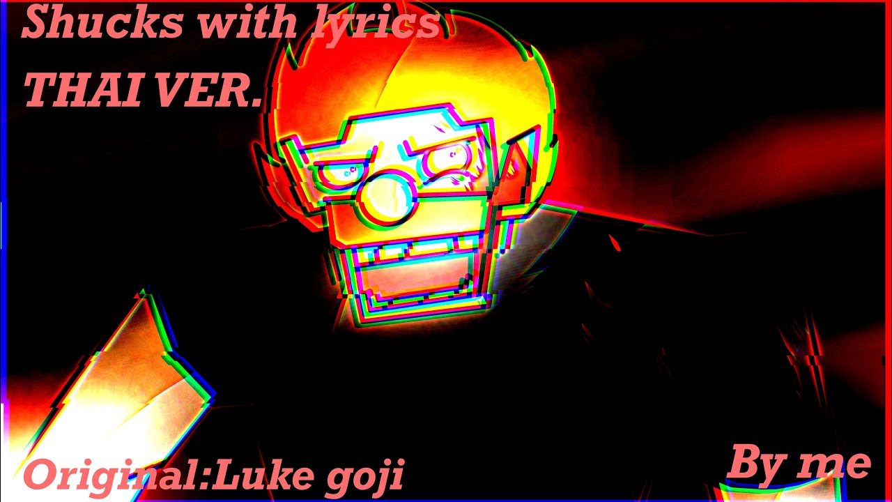 Shucks with lyrics Thai ver.[original Luke goji] - YouTube