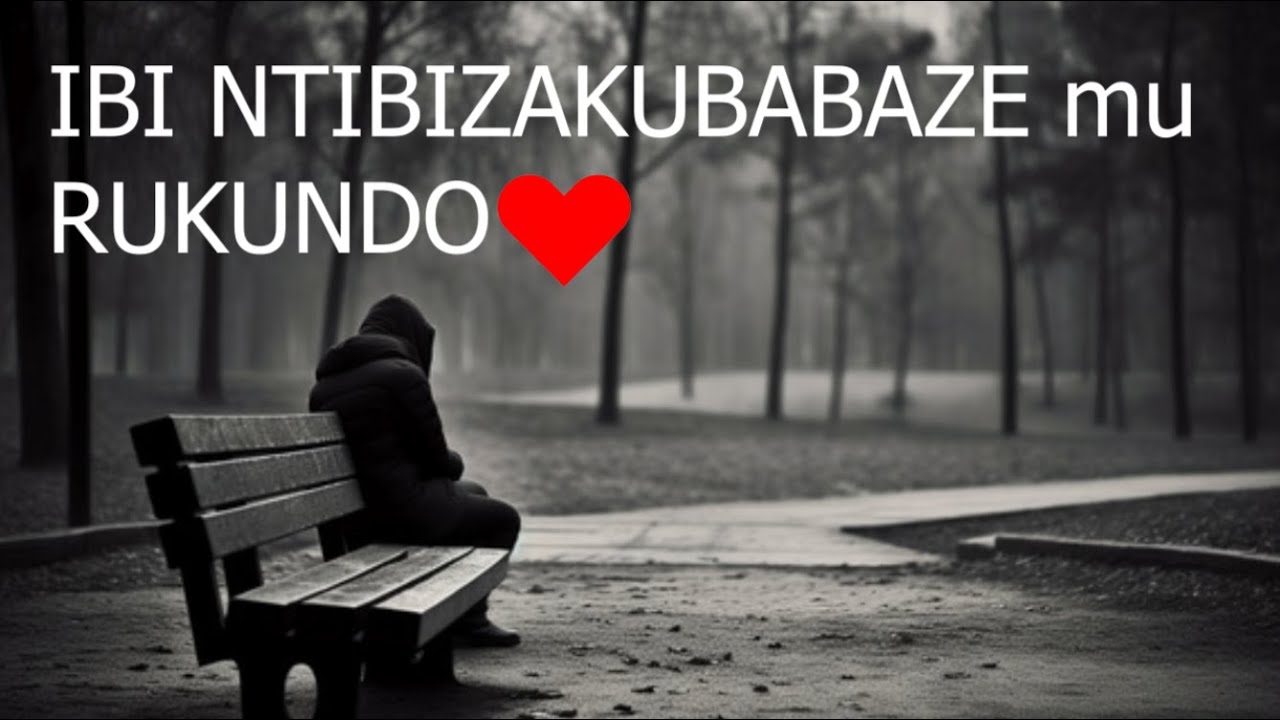 IBI NUBWO BiSHOBORA KUKUBABAZA mu RUKUNDO arko BiZAGUSHiMiSHE AHUBWO!