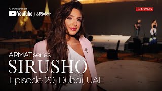 Sirusho - ARMAT series | #20 Dubai, UAE (Season 2)