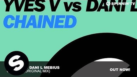 Yves V vs Dani L Mebius - Chained (Original Mix)