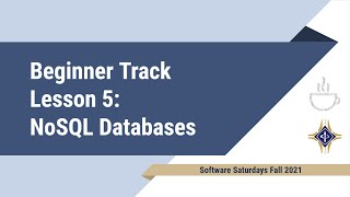 NoSQL Databases: Software Saturdays Week 5 (Fall 2021)