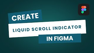 How to Create Liquid Scroll Indicator in Figma | Complete Guide