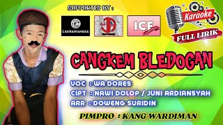 CANGKEM BLEDOGAN (Karaoke Full Lirik) Voc. Wa Dores