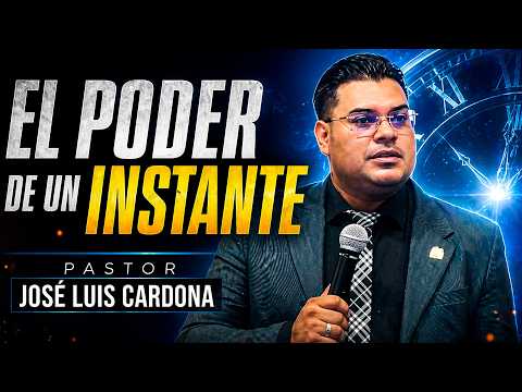 El Poder de un Instante | Pastor José Luis Cardona