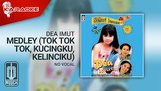 Dea Imut - Medley (Tok Tok Tok, Kucingku, Kelinciku) |  Karaoke Video - No Vocal