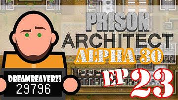 Prison Architect (Alpha 31) - Dreamreaver23 Plays - Episode 23