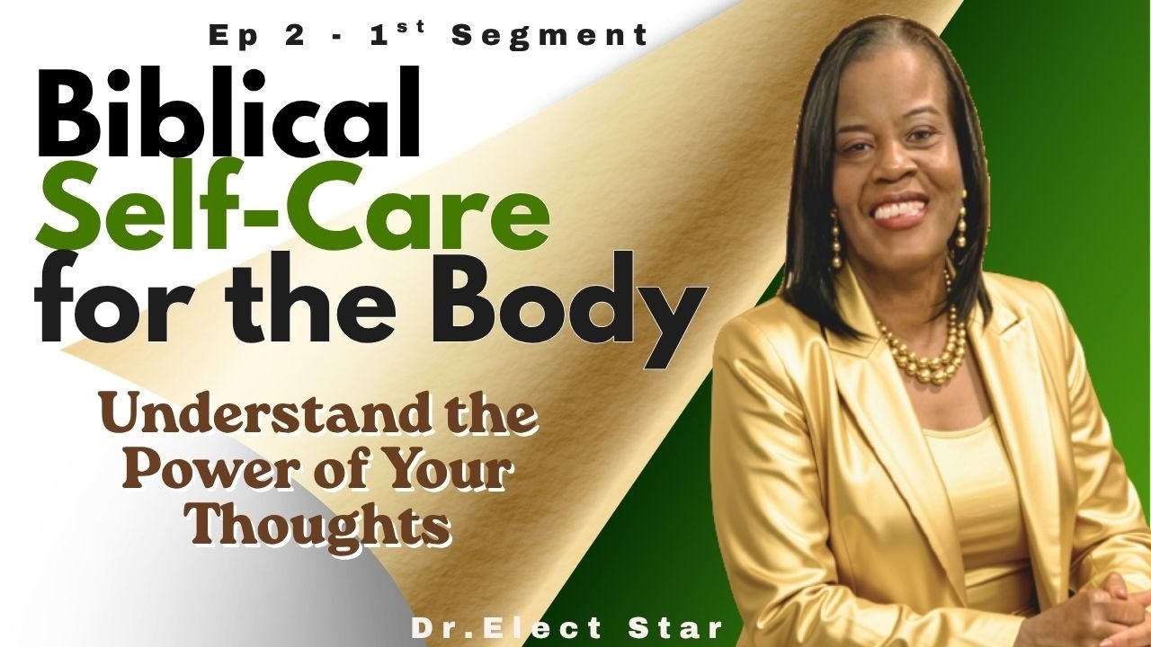 Ep 2 | Biblical Self Care for the Body | Dr. Elect Star - YouTube