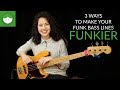 3 ways to make your funk bass lines FUNKIER