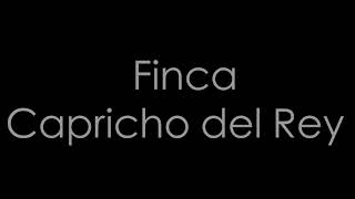 "FINCA CAPRICHO DEL REY"