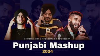 Punjabi Mashup 2024 X Sidhu Moosewala X AP Dhillon X Shubh | Punjabi Mashup