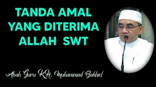 Tanda Amal Yang Diterima Allah swt || KH. MUHAMMAD BAKHIET