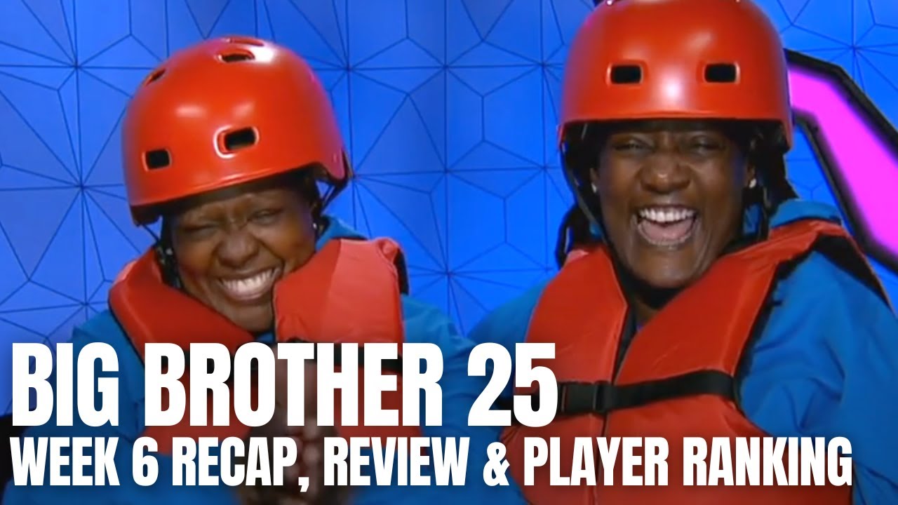 BB25 Week 6 Recap, Review & Player Ranking - Big Brother 25