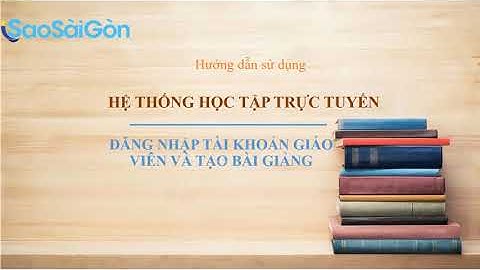 3. Đăng nhập tài khoản giáo viên và tạo bài giảng LMS ( Learning Management System )