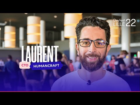 Rencontrez Laurent, CTO chez Humancraft #DevFestLille22