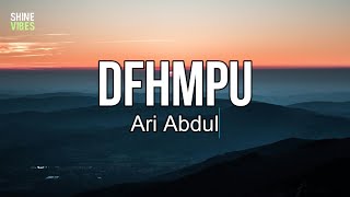 Ari Abdul - DFHMPU (lyrics)