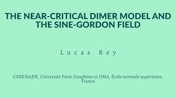 Lucas Rey - The near-critical dimer model and the sine-Gordon field