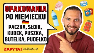 Opakowania po niemiecku: paczka, słoik, kubek, puszka, butelka, pudełko #zapytajpoliglotę odc. 207