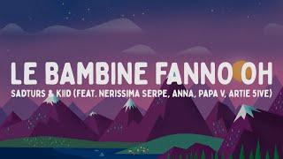 Video thumbnail of "Sadturs & KIID - LE BAMBINE FANNO OH feat. Nerissima Serpe, ANNA, Papa V, Artie 5ive (Testo/Lyrics)"