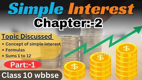 Simple interest |Class 10 wbbse | sums no 1 to 12 | by raghubir bhaiya | part-1