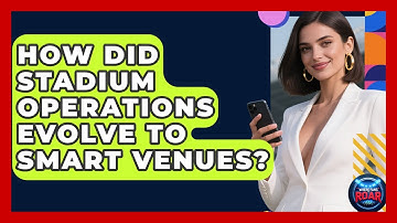 How Did Stadium Operations Evolve To Smart Venues? - Where the Fans Roar