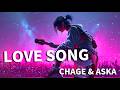 【CHAGE&amp;ASKA】LOVE SONG‐Ichiki REMIX Ver.