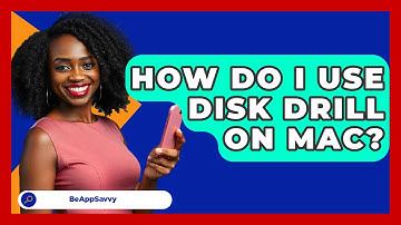 How Do I Use Disk Drill On Mac? - Be App Savvy