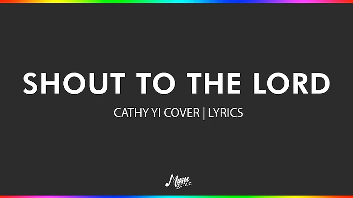Shout To The Lord - Cathy Yi | Lyrics