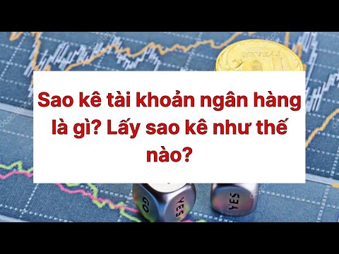 Sao kê tài khoản ngân hàng là gì? Lấy sao kê như thế nào? | Foci