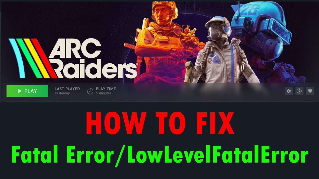 Fix ARC Raiders Fatal Error or LowLevelFatalError On PC