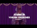 Hymns in Yoruba Churches ep 10 - Ija d'opin