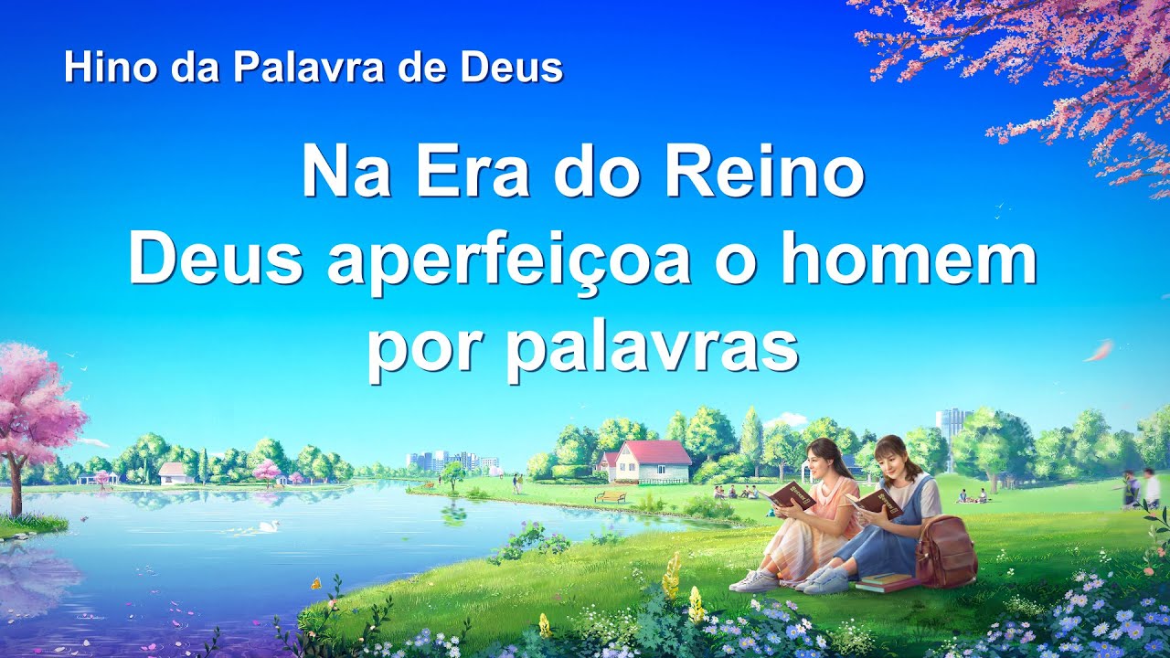 Música gospel em português "Na Era do Reino Deus aperfeiçoa o homem por palavras"