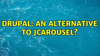 Drupal: An alternative to jcarousel? (4 Solutions!!)