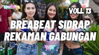 DJ SIDRAP BREAKBEAT TERBARU REKAMAN GABUNGAN VOLL 13
