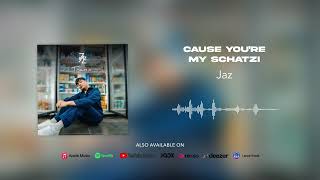 Jaz - Cause You're My Schatzi (Official Audio)