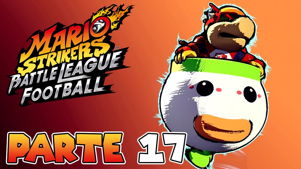 ¡BOWSY Y BOWSER EN EL MISMO EQUIPO! | PARTE #17 | MARIO STRIKERS: BATTLE LEAGUE FOOTBALL