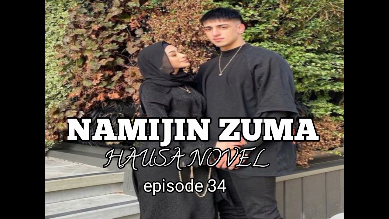 NAMIJIN ZUMA HAUSA NOVEL EPPISODE 34