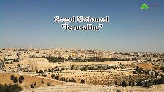 Grupul Nathanael “Ierusalim” NOU [Official audio]