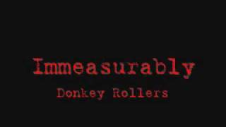 Immeasurably   Donkey Rollers