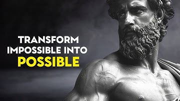 7 Words That Transform IMPOSSIBLE into POSSIBLE | Stoic Philosophy