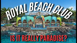 Royal Beach Club Paradise Island - Is It Really Paradise?
