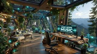 Deep Work Music ~ Ambient Focus Music For Work &amp; Productivity In A Greenhouse Forest Studio