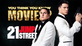 21 Jump Street - You Think You Know Movies?